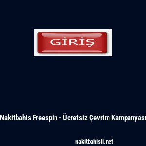 Nakitbahis Freespin - &Uuml;cretsiz &Ccedil;evrim Kampanyası