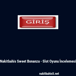 Nakitbahis Sweet Bonanza - Slot Oyunu İncelemesi