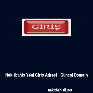 Nakitbahis Yeni Giriş Adresi - G&uuml;ncel Domain